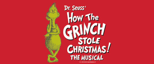 Dr. Seuss' How The Grinch Stole Christmas! The Musical