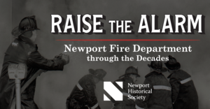 Raise the Alarm: Newport Fire Department through the Decades Exhibition Opening