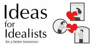 Ideas for idealist