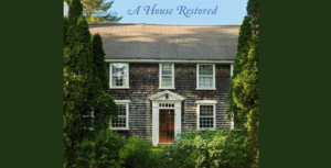 VIRTUAL TALK – A House Restored: The Tragedies and Triumphs of Saving a New England Colonial book ta