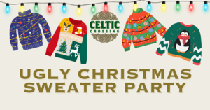 Celtic Crossing Ugly Christmas Sweater Party