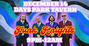 The Funk Knights - Buffalo's premiere virtuoso Funk Band at Days Park Tavern, Sat. 12/14