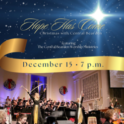 “Hope Has Come - Christmas with Central Bearden”  Festive concert, choirs, orchestra, drama, more