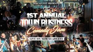 The First Annual "Town Business Comedy Jam" on NYE