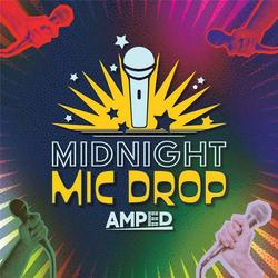 Midnight Mic Drop at Amped