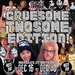 Karaoke: Gruesome Twosome Edition w/ Kick Out The Jams Karaoke @ MOTR Pub