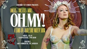 Oh, My! A Stand-Up & Burlesque Variety Show