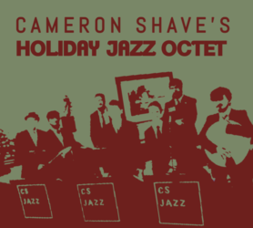 Cameron Shave Holiday Jazz Octet