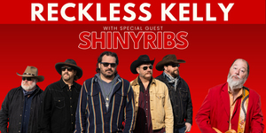 Reckless Kelly + Shinyribs