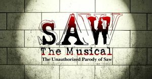 SAW The Musical The Unauthorized Parody of Saw