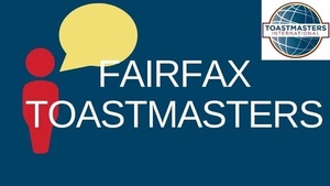 Have FUN improving your communication and leadership skills, with Fairfax Toastmasters