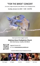 "For the Birds" Concert   January 12, 2025, 4:00 pm, Madrona Grace Presbyterian Church, Seattle, WA