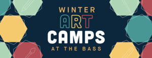 THE BASS PRESENTS: WINTER ART CAMP