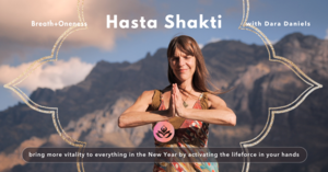 Hasta Shakti: Activating the Power of Our Hands