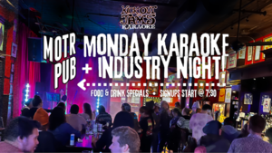 Monday Karaoke + Industry Night at MOTR Pub