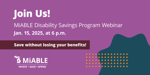 Learn About the MiABLE Disability Savings Program!