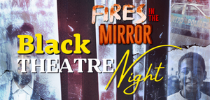 Bristol Riverside Theatre presents Fires in the Mirror Black Theatre Night