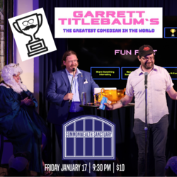 GARRET TITLEBAUM'S THE GREATEST COMEDIAN IN THE WORLD presented by Commonwealth Sanctuary
