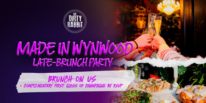 LATE-BRUNCH PARTY by MADE IN WYNWOOD @ THE DIRTY RABBIT