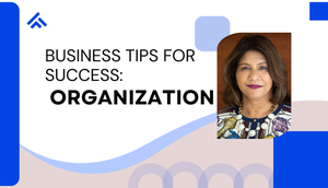 Business Tips for Success: Organization
