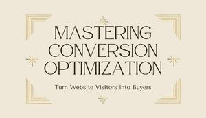 Mastering Conversion Optimization: Turn Website Visitors into Buyers