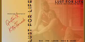 Lust for Life: A Rock-Out BurlyQ Revue