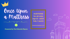 AUDITIONS: Once Upon a Mattress, presented by The Pickwick Players