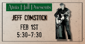 ATRIA HALL PRESENTS- MUSIC BY JEFF COMSTOCK