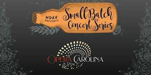 WDAV's Small Batch Concert Series: Opera Carolina