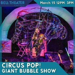 Circus Pop! Giant Bubble Show