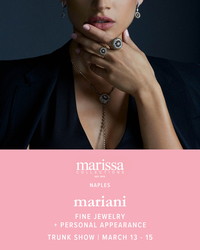 Mariani Fine Jewelry Trunk Show + Personal Appearence