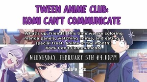 Tween Anime Club: Komi Can't Communicate