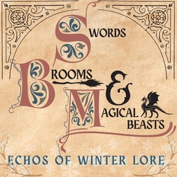 Swords Brooms & Magical Beasts: Echos of Winter Lore - Art Show
