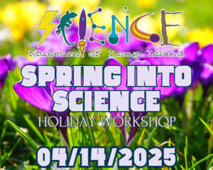 SMLI Spring into Science Holiday Workshop