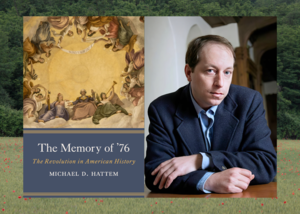 Why We Remember the American Revolution with Dr. Michael Hattem