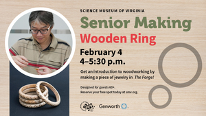 Senior Making: Wooden Ring - Science Museum of Virginia
