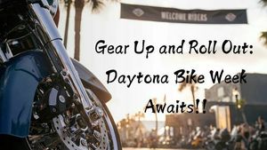Gear Up & Roll Out: Daytona Bike Week Awaits!