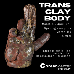 Opening Reception for Dakota-Joan Parkinson: trans/ clay/ body Exhibition