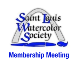 Saint Louis Watercolor Society Membership Meeting