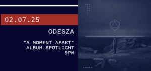 2/7 - Album Spotlight: Odesza “A Moment Apart”⁠
