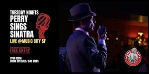 Perry Sings Sinatra– Live at Music City SF | Free Entry