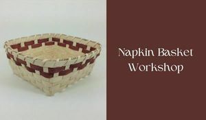Napkin Basket Workshop