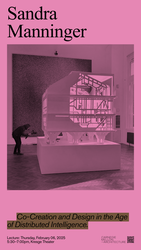 Sandra Manninger Lecture: “Co-Creation and Design in the Age of Distributed Intelligence”