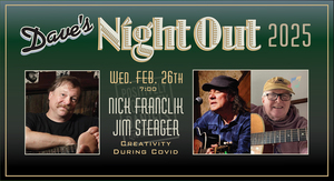 Dave’s Night Out with Jim Steager and Nick Franclik – Creating Music in the Pandemic