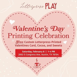 Letterpress PLAY Valentine's Day Printing Celebration 2025