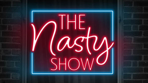The Nasty Show