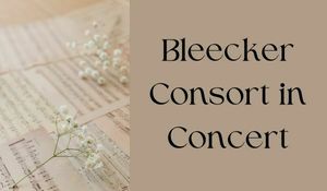 Bleecker Consort Presents "A Medieval & Renaissance Musical Sampler"