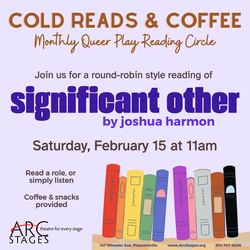Arc Stages Queer Play Reading Circle, Feb 15