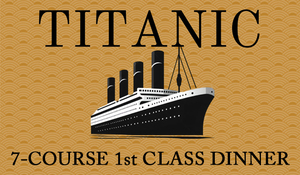 Titanic 7 Course First Class Dinner
