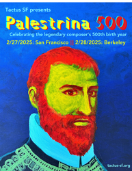 Tactus SF sings a 500th Birthday concert for Palestrina: Songs of Faith and Love,